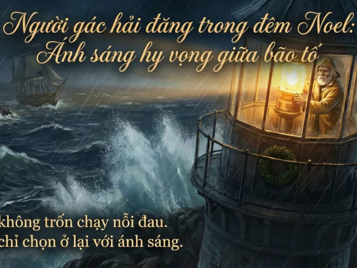Người gác hải đăng trong đêm Noel: Ánh sáng hy vọng giữa bão tố