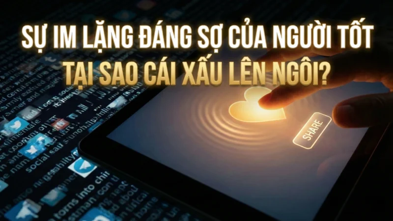 KHI NGƯỜI TỐT IM LẶNG – BÓNG TỐI SẼ LÊN NGÔI