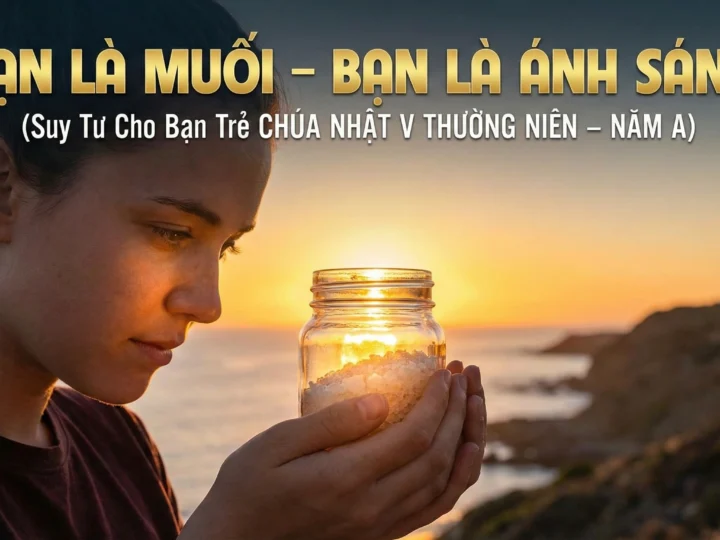BẠN LÀ MUỐI – BẠN LÀ ÁNH SÁNG