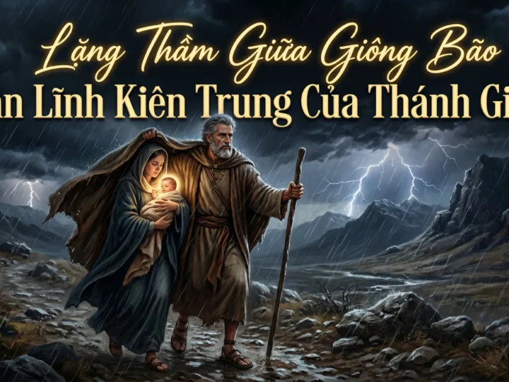 THÁNH GIUSE: KHOẢNG LẶNG VĨ ĐẠI VÀ BẢN LĨNH KIÊN TRUNG GIỮA GIÔNG BÃO CUỘC ĐỜI
