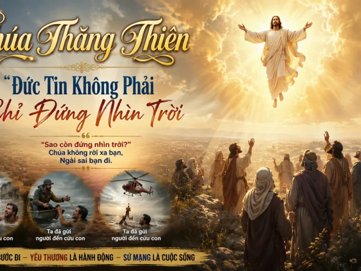 Chúa Thăng Thiên: Đức Tin Không Phải Chỉ Đứng Nhìn Trời