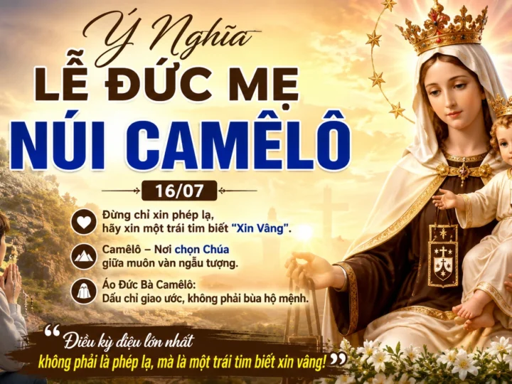 ĐỨC TRINH NỮ MARIA NÚI CAMÊLÔ (16/07): Điều Kỳ Diệu Lớn Nhất Không Phải Là Phép Lạ Mà Là Một Trái Tim Biết Xin Vâng