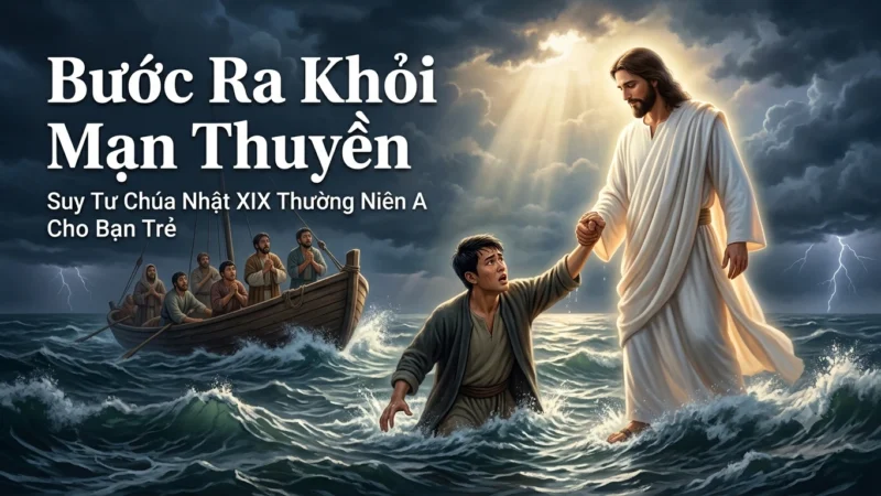 Bước Ra Khỏi Mạn Thuyền: Suy Tư Chúa Nhật XIX Thường Niên A Cho Bạn Trẻ