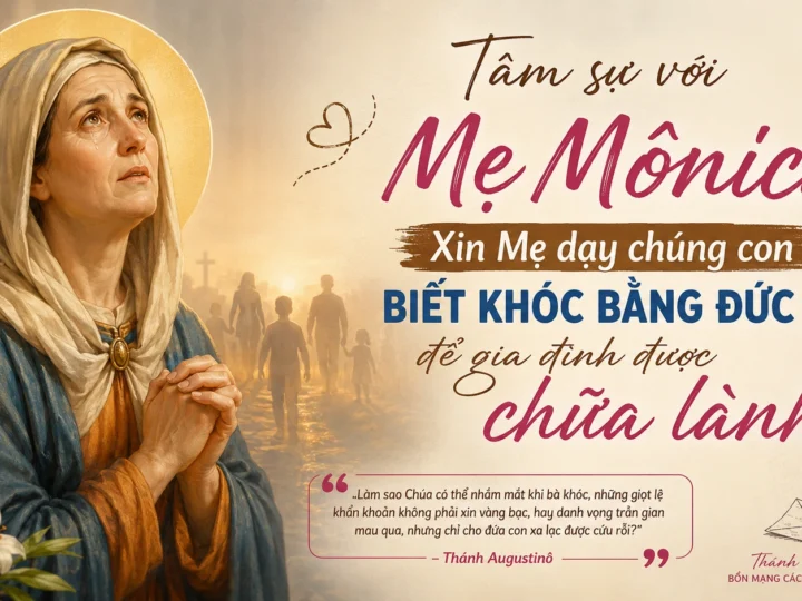 Tâm Sự Với Mẹ Mônica: Xin Mẹ Dạy Chúng Con Biết Khóc Bằng Đức Tin Để Gia Đình Được Chữa Lành