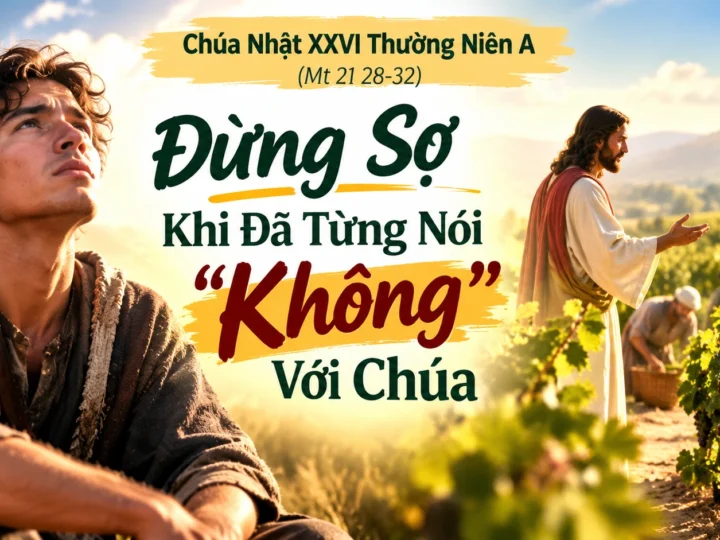 Đừng Sợ Khi Đã Từng Nói “Không” Với Chúa – Chúa Nhật XXVI Thường Niên A