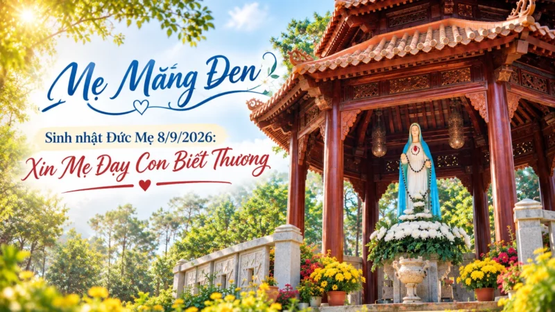 🌹 MẸ MĂNG ĐEN – SINH NHẬT MẸ, XIN DẠY CON BIẾT THƯƠNG